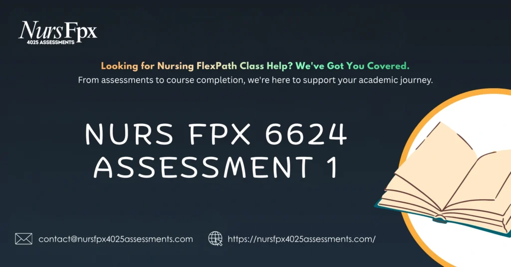 NURS FPX 6624 Assessment 1