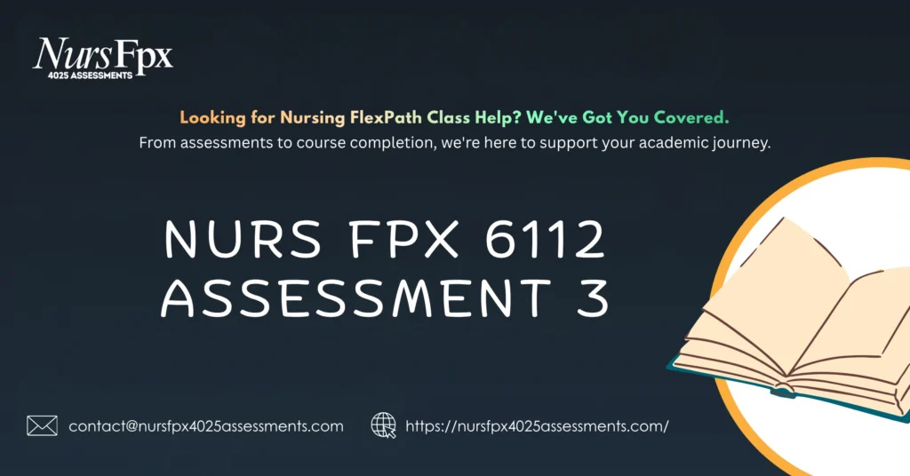 NURS FPX 6112 Assessment 3